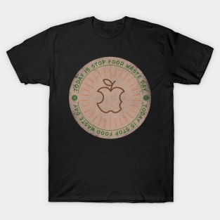 Today is Stop Food Waste Day Badge T-Shirt